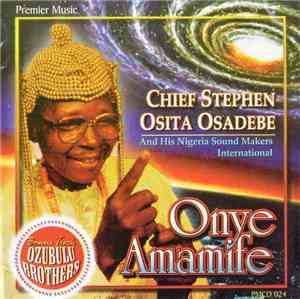 Chief Stephen Osita Osadebe - Onye Amamife