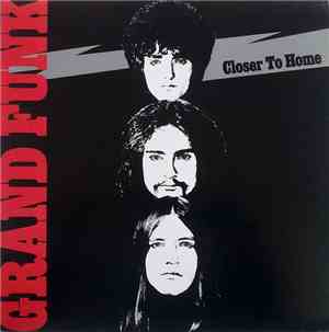 Grand Funk Railroad - Closer To Home