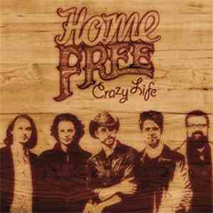 Home Free - Crazy Life