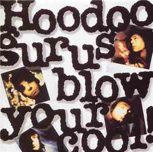 Hoodoo Gurus - Blow Your Cool!