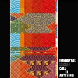 Immortal Sense - Call It Anything
