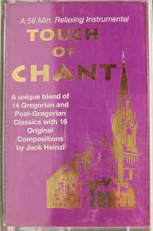 Jack Heinzl - Touch Of Chant: A Unique Blend Of 14 Gregorian And Post-Gregorian Classics With 16 Original Compositions