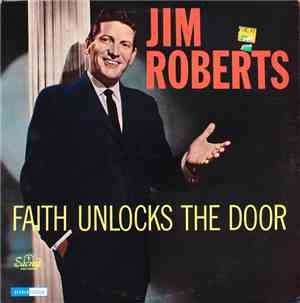 Jim Roberts  - Faith Unlocks The Door