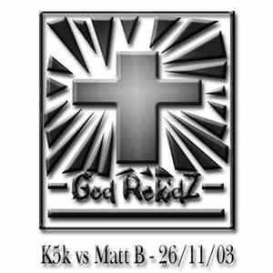 K5k vs. Matt B - K5k vs Matt B - 26/11/03