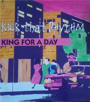King For A Day - Kick That Rhythm