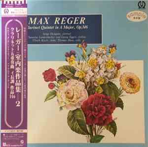 Max Reger, Serge Dangain, Susanne Lautenbacher, Georg Egger, Ulrich Koch, Thomas Blees - Clarinet Quintet In A Major, Op.146