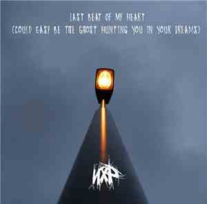 NXP  - Last Beat Of My Heart (Could Easy Be The Ghost Hunting You In Your Dreams)