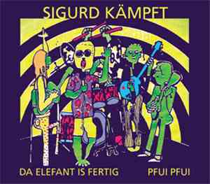 Sigurd Kämpft - Da Elefant Is Fertig / Pfui Pfui