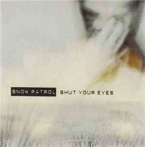 Snow Patrol - Shut Your Eyes