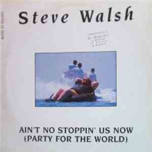 Steve Walsh  - Ain't No Stoppin' Us Now(Party Of The World)