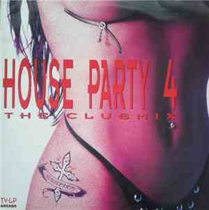 Various - House Party 4 - The Club Mix