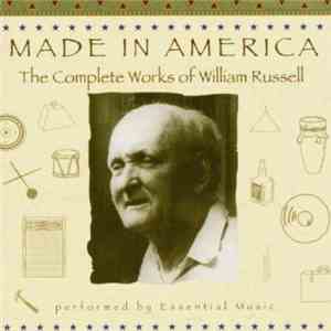 William Russell Performed By Essential Music - Made In America: The Complete Works Of William Russell