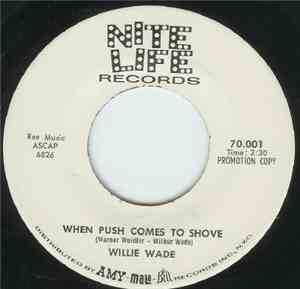 Willie Wade - Come Into My World / When Push Comes To Shove