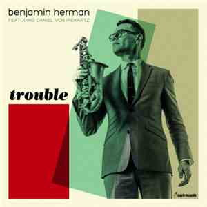 Benjamin Herman Featuring Daniel von Piekartz - Trouble