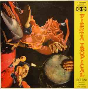 Bettini And His Orchestra - Fiesta Tropical