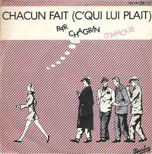 Chagrin D'Amour - Chacun Fait (C'Qui Lui Plait)