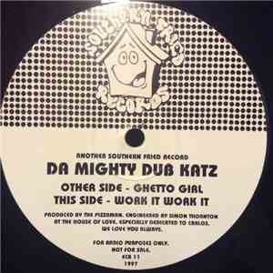 Da Mighty Dub Katz - Ghetto Girl / Work It Work It