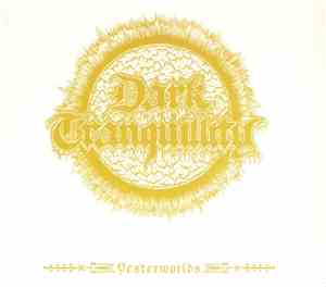 Dark Tranquillity - Yesterworlds