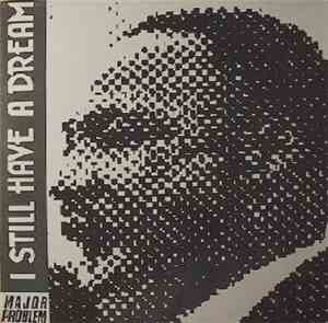 Major Problem - I Still Have A Dream