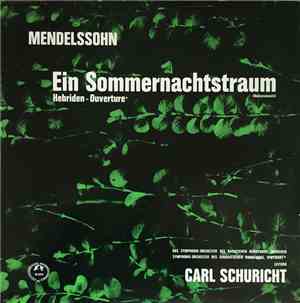 Mendelssohn, Sinfonieorchester Des Bayrischen Rundfunks München, Sinfonieorchester Des Süddeutschen Rundfunks Stuttgart, Carl Schuricht - Ein Sommernachtstraum Die Hebriden (Fingals Höhle)