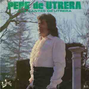 Pepe De Utrera - Los Cantes De Utrera