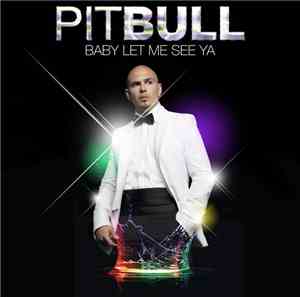 Pitbull - Baby Let Me See Ya