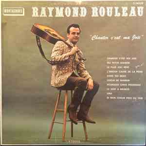 Raymond Rouleau  - Chanter C'est Ma Joie