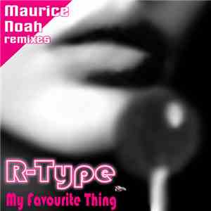 R-Type  - My Favorite Thing (Maurice Noah Remixes)