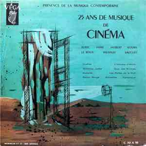 Serge Baudo, Lucien Adès, Georges Auric, Maurice Jarre, Maurice Jaubert, Maurice Le Roux, Henri Sauguet, Darius Milhaud, Joseph Kosma - 25 Ans de Musique de Cinéma