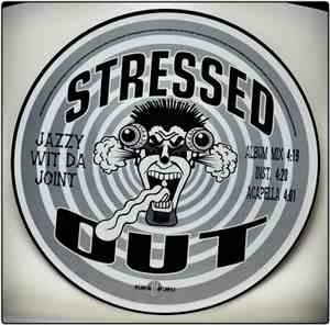 Stressed Out - Jazzy Wit Da Joint / Bullets Flyin'