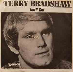 Terry Bradshaw  - Until You