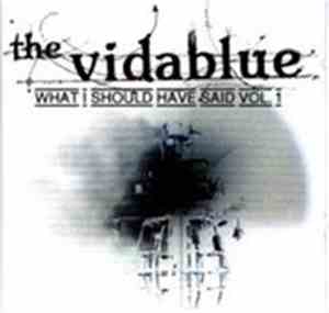 The Vidablue - What I Should Have Said Vol. 1