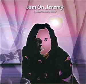 Various - Jam On Jeremy : A Tribute To Jeremy Morris