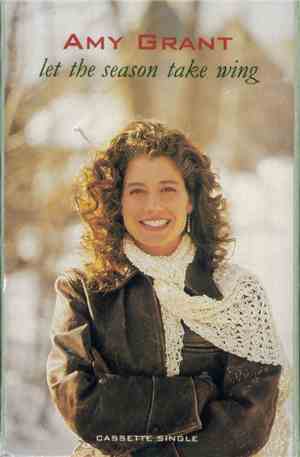 Amy Grant - Let The Season Take Wing