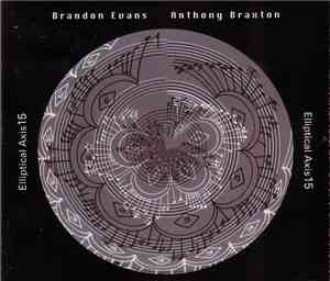 Brandon Evans  / Anthony Braxton - Elliptical Axis 15
