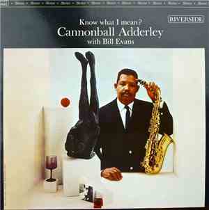 Cannonball Adderley With Bill Evans - Know What I Mean?