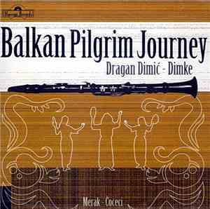 Dragan Dimić - Dimke - Balkan Pilgrim Journey (Merak-Čočeci)