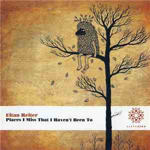 Eitan Reiter - Places I Miss That I Haven't Been To