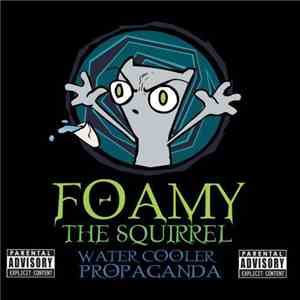 Foamy the Squirrel - Water Cooler Propaganda