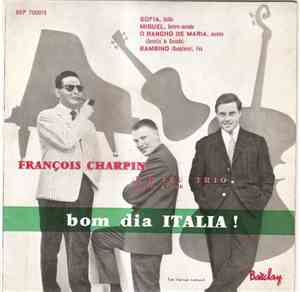 François Charpin Et Son Trio - Buongiorno Italia!