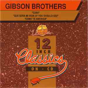 Gibson Brothers - Cuba / Que Sera Mi Vida (If You Should Go) / Come To America