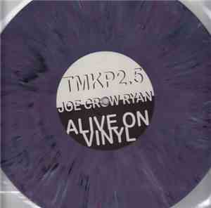 Joe Crow Ryan - TMK 2.5: Alive On Vinyl