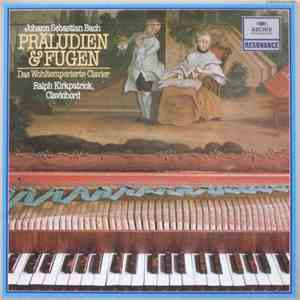 Johann Sebastian Bach / Ralph Kirkpatrick - Das Wohltemperierte Clavier - Präludien & Fugen