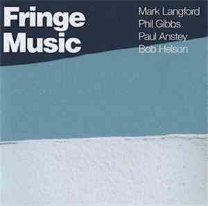 Mark Langford , Phil Gibbs, Paul Anstey, Bob Helson - Fringe Music