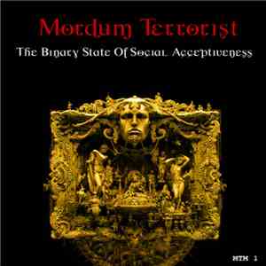 Mordum Terrorist - The Binary State Of Social Acceptiveness