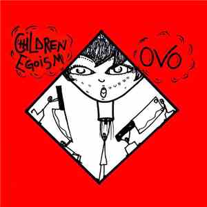 OvO  / Children Egoism - OvO / Children Egoism