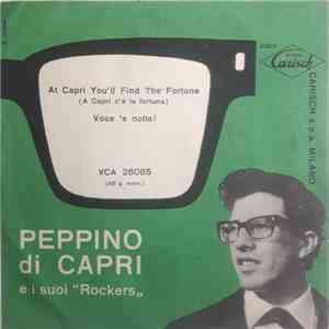 Peppino Di Capri E I Suoi Rockers - At Capri You'll Find The Fortune / Voce 'E Notte