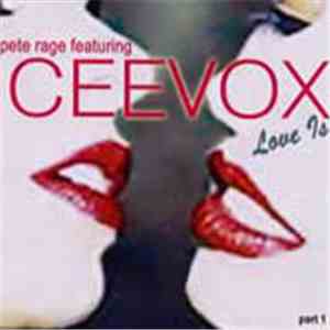 Pete Rage Feat. Ceevox - Love Is