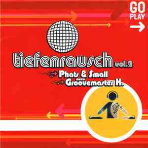Phats & Small Meets Groovemaster K. - Tiefenrausch Vol. 2
