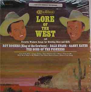 Roy Rogers (King Of The Cowboys), Dale Evans, Gabby Hayes, The Sons Of The Pioneers - Lore Of The West And Favorite Western Songs For Growing Boys And Girls
